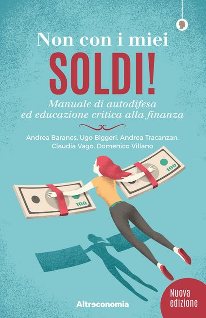 Non con i miei soldi! Sussidiario per un'educazione critica alla finanza - Andrea Baranes,Ugo Biggeri,Andrea Tracanzan,Claudia Vago - ebook