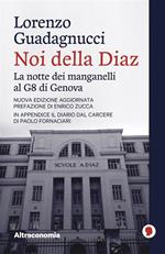 Noi della Diaz. La «notte dei manganelli» al G8 di Genova. Nuova ediz.