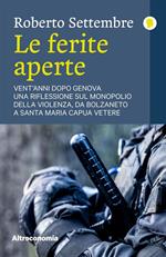 Le ferite aperte. Vent'anni dopo Genova, una riflessione sul monopolio della violenza, da Bolzaneto a Santa Maria Capua Vetere