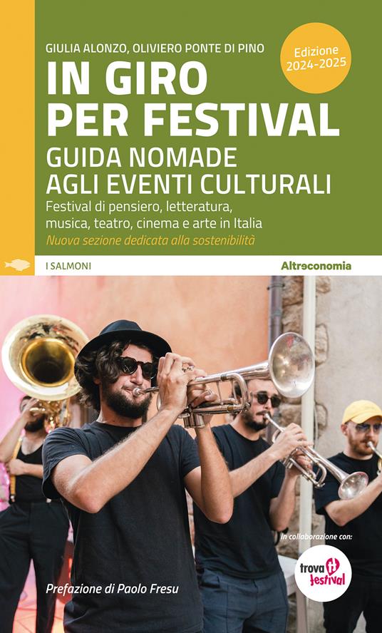 In giro per festival. Guida nomade agli eventi culturali. Festival di pensiero, letteratura, musica, teatro, cinema e arte in Italia 2024-2025 - Giulia Alonzo,Oliviero Ponte Di Pino - copertina