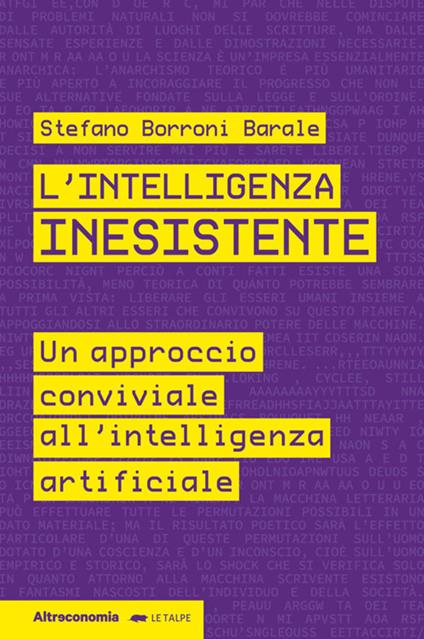 L' intelligenza inesistente. Un approccio conviviale all'intelligenza artificiale - Stefano Borroni Barale - ebook