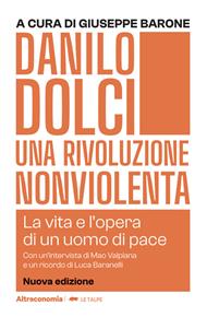 Danilo Dolci. Una rivoluzione nonviolenta. La vita e l'opera di un uomo di pace