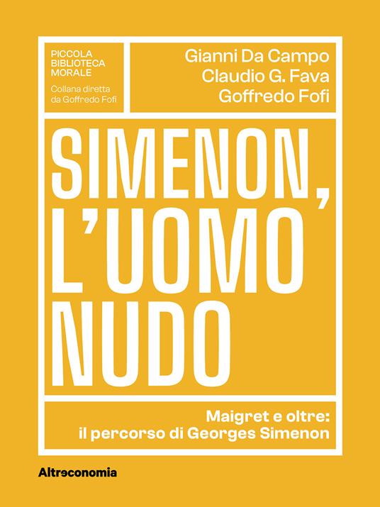 Simenon, l'uomo nudo. Maigret e oltre: il percorso di Georges Simenon - Gianni Da Campo,Claudio G. Fava,Goffredo Fofi - copertina