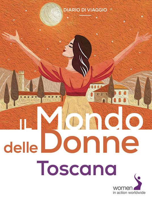 Il mondo delle donne. Toscana - Carin Salerno - copertina