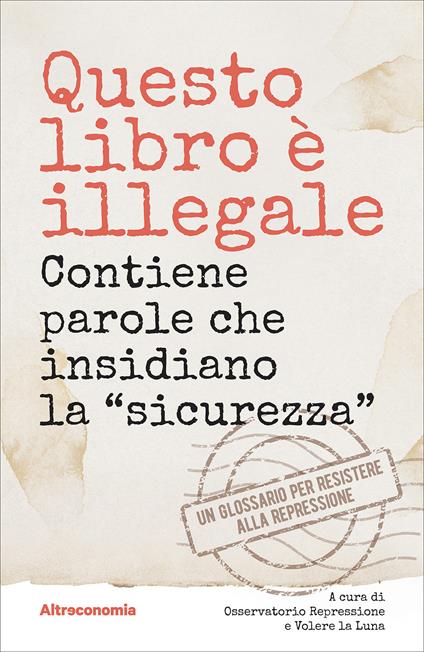 Questo libro è illegale. Contiene parole che insidiano la «sicurezza» - copertina