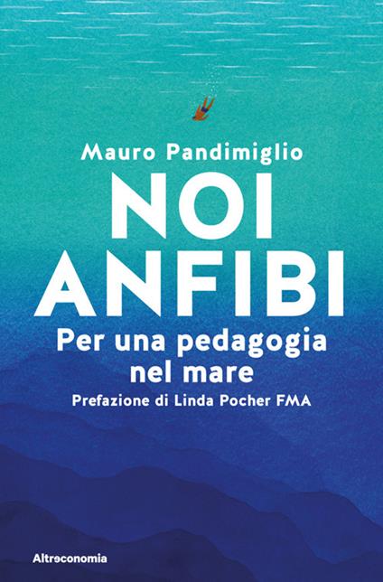 Noi anfibi. Per una pedagogia del mare - Mauro Pandimiglio - ebook