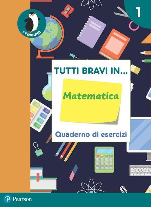 Tutti bravi in... matematica. Quaderno di esercizi. Per la Scuola elementare. Con espansione online. Vol. 1 - copertina