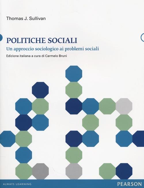 Politiche sociali. Un approccio sociologico ai problemi sociali - Thomas J. Sullivan - copertina
