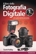 Il libro della fotografia digitale. Tutti i segreti spiegati passo passo per ottenere foto da professionisti. Vol. 2