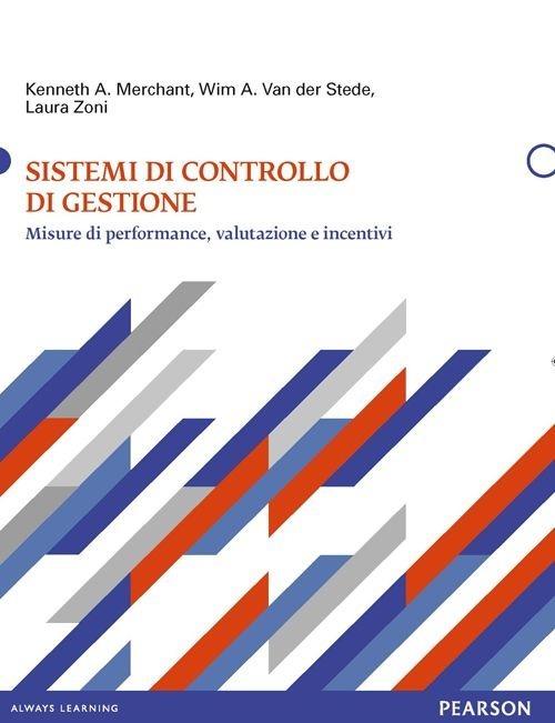Sistemi di controllo di gestione - Kenneth A. Merchant,Wim A. Van der Stede,Laura Zoni - copertina