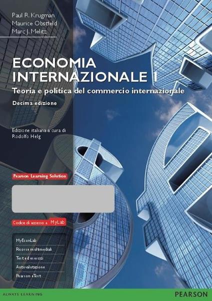 Economia internazionale. Ediz. mylab. Con aggiornamento online. Con e-book. Vol. 1: Teoria e politica del commercio internazionale - Paul R. Krugman,Maurice Obstfeld,Marc Melitz - copertina