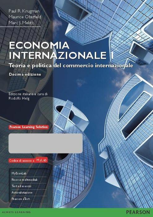 Economia internazionale. Ediz. mylab. Con aggiornamento online. Con e-book. Vol. 1: Teoria e politica del commercio internazionale - Paul R. Krugman,Maurice Obstfeld,Marc Melitz - copertina