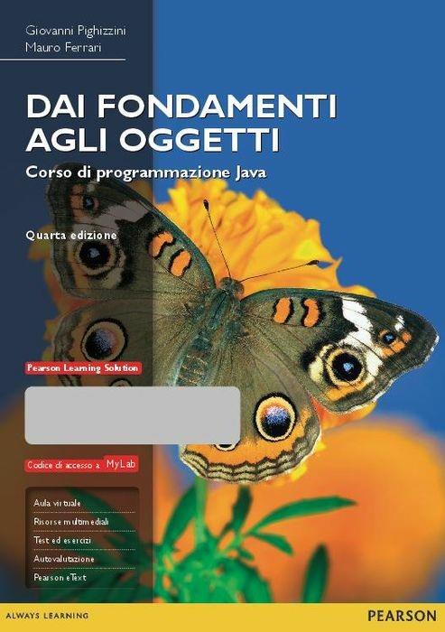 Dai fondamenti agli oggetti. Corso di programmazione Java. Con aggiornamento online - Giovanni Pighizzini,Mauro Ferrari - copertina