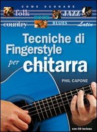 Tecniche di fingerstyle per chitarra. Con CD Audio - Phil Capone - copertina