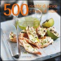 500 ricette di pesce e frutti di mare - Judith Fertig - copertina