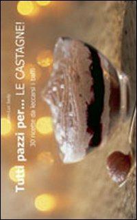 Tutti pazzi per... le castagne! - Jean-Luc Sady - copertina