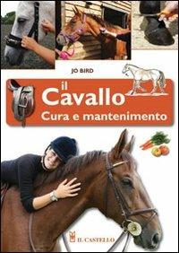 Il cavallo. Cura e mantenimento - Jo Bird - copertina