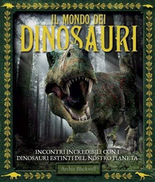 Il mondo dei dinosauri - Archie Blackwell - copertina