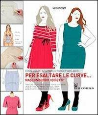 Come usare, adattare e progettare abiti per esaltare le curve... nascondendo i difetti! - Lorna Knight - copertina