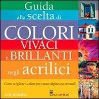 Guida alla scelta di colori vivaci e brillanti negli acrilici - Lexi Sundell - copertina