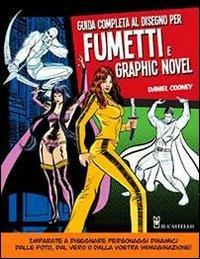 Guida completa al disegno per fumetti e graphic novel - Daniel Cooney - copertina