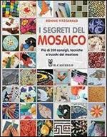 I segreti del mosaico. Più di 200 consigli, tecniche e trucchi del mestiere