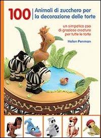 100 animali di zucchero per la decorazione delle torte - Helen Penman - copertina