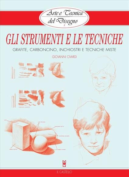 Arte e Tecnica del Disegno - 1 - Gli strumenti e le tecniche - Giovanni Civardi - ebook