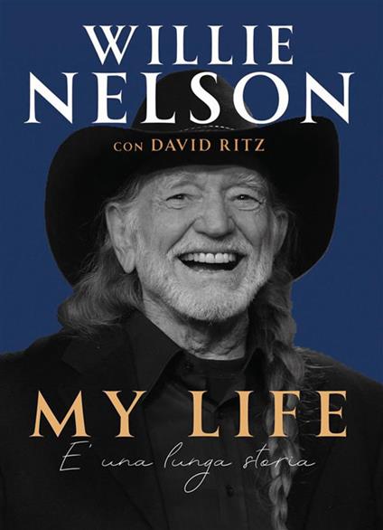 My life. È una lunga storia - Willie Nelson,David Ritz - ebook