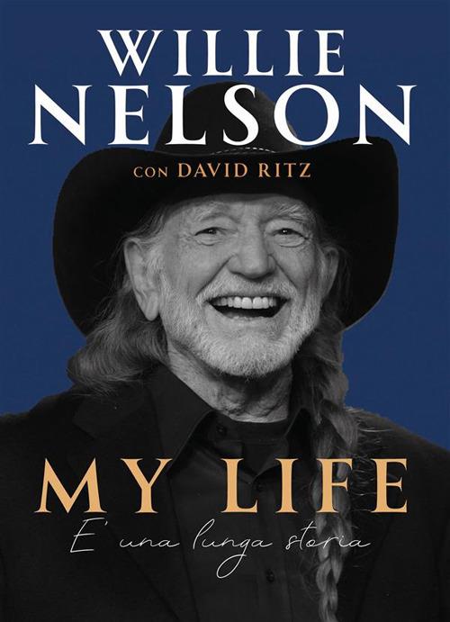 My life. È una lunga storia - Willie Nelson,David Ritz - ebook