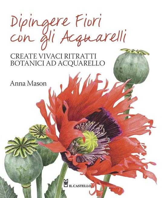 Dipingere fiori con gli acquarelli - Anna Mason - copertina