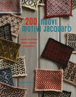 200 nuovi motivi jacquard. Raccolta di schemi bicolore originali e alternativi. Ediz. a colori