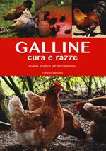 Galline. Cura e razze. Guida pratica all'allevamento. Ediz. illustrata