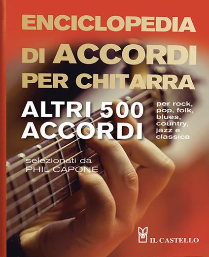 Enciclopedia di accordi per chitarra. Altri 500 accordi - Phil Capone - copertina