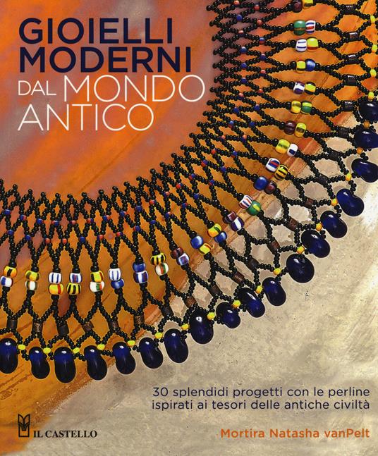 Gioielli moderni dal mondo antico. Ediz. illustrata - Mortira N. VanPelt - copertina