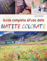 Guida completa all'uso delle matite colorate. Ediz. illustrata