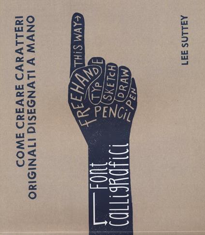 Font calligrafici. Come creare caratteri originali disegnati a mano - Lee Suttey - copertina
