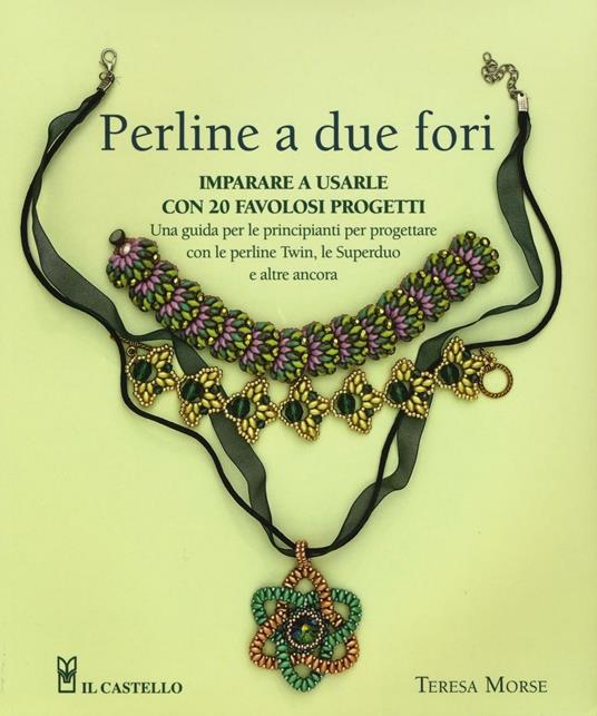 Perline a due fori. Imparare a usarle con 20 favolosi progetti - Teresa Morse - copertina