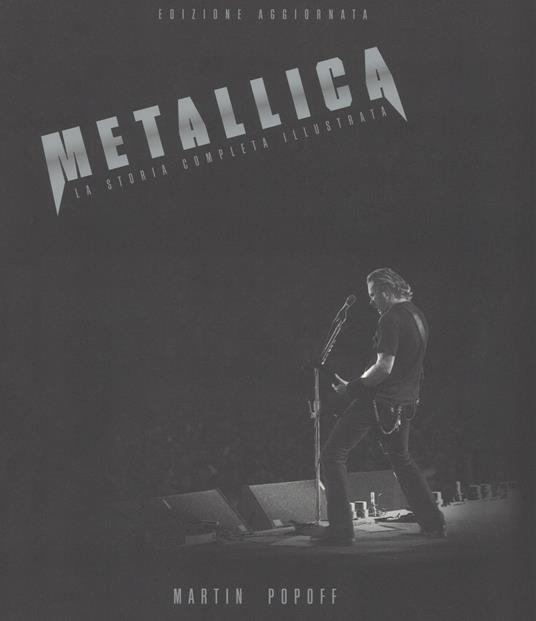 Metallica. Ediz. a colori - Martin Popoff - copertina
