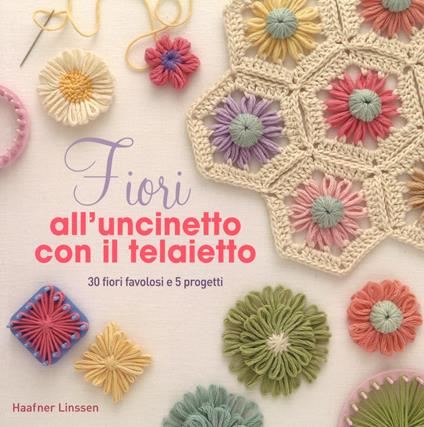 Fiori all'uncinetto. Ediz. a colori - Linssen Haafner - copertina