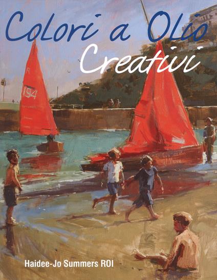 Colori a olio creativi - Haidee-Jo Summers - copertina