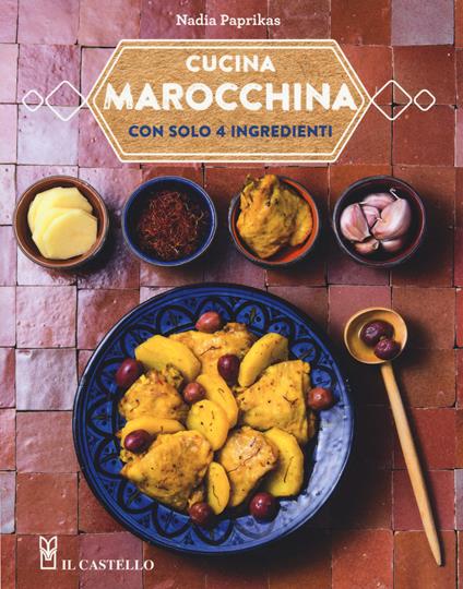 Cucina marocchina con solo 4 ingredienti - Nadia Paprikas - copertina