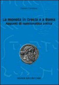 La moneta in Grecia e a Roma. Appunti di numismatica antica - Renata Cantilena - copertina