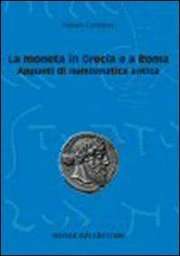 La moneta in Grecia e a Roma. Appunti di numismatica antica - Renata Cantilena - copertina