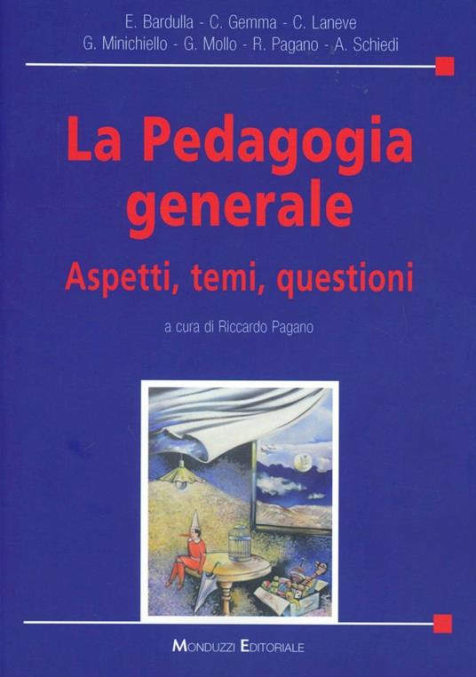 La pedagogia generale. Aspetti, temi, questioni - copertina