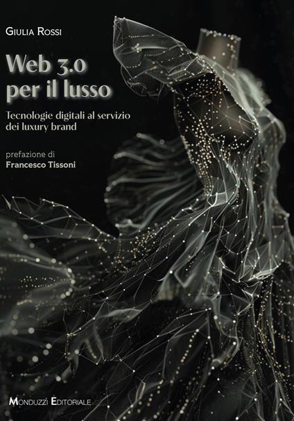Web 3.0 per il lusso. Tecnologie digitali al servizio dei luxury brand - Giulia Rossi - copertina