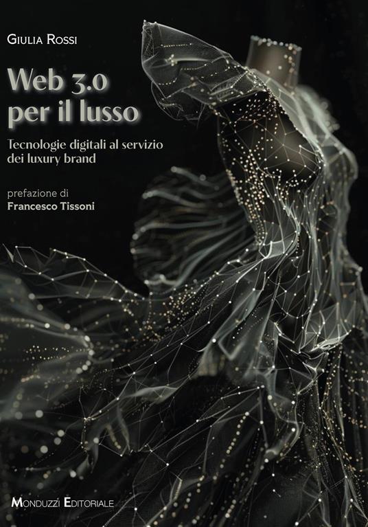 Web 3.0 per il lusso. Tecnologie digitali al servizio dei luxury brand - Giulia Rossi - copertina