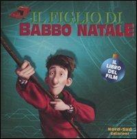 Il figlio di Babbo Natale. Il libro del film - Annie Auerbach - copertina