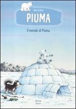 Il mondo di Piuma. Ediz. illustrata