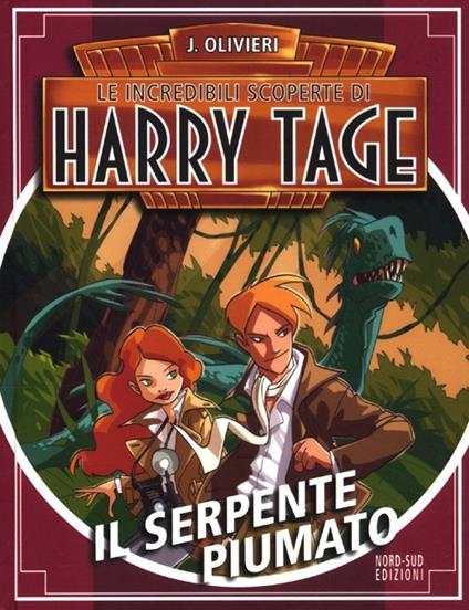Il serpente piumato. Le incredibili scoperte di Harry Tage - Jacopo Olivieri - copertina